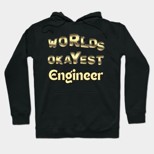 worlds okayest engineer Hoodie